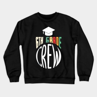 6th Grade Crew Teacher Gift Crewneck Sweatshirt